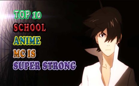 Top 10 School Anime With Super Strong MC's