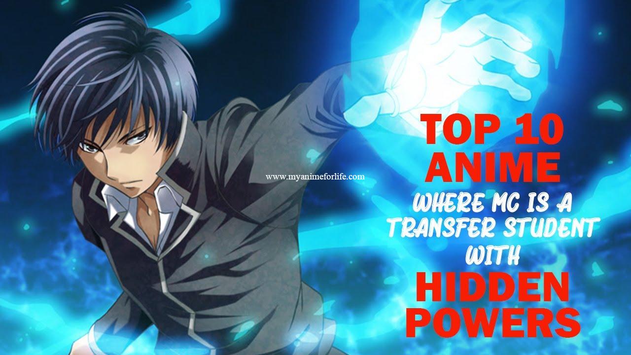 Top 10 Anime Where MC Is A Transfer Student With Hidden Powers Abilities