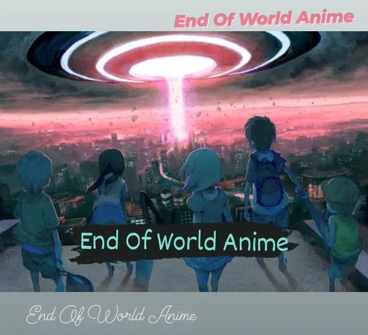 End Of World Anime  List of best End of World Anime
