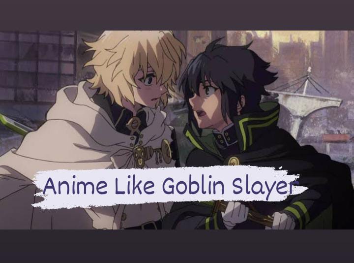 10 Best Anime like Goblin Slayer to Watch August 2023  Anime Ukiyo
