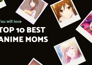 Top 10 anime Moms you will love