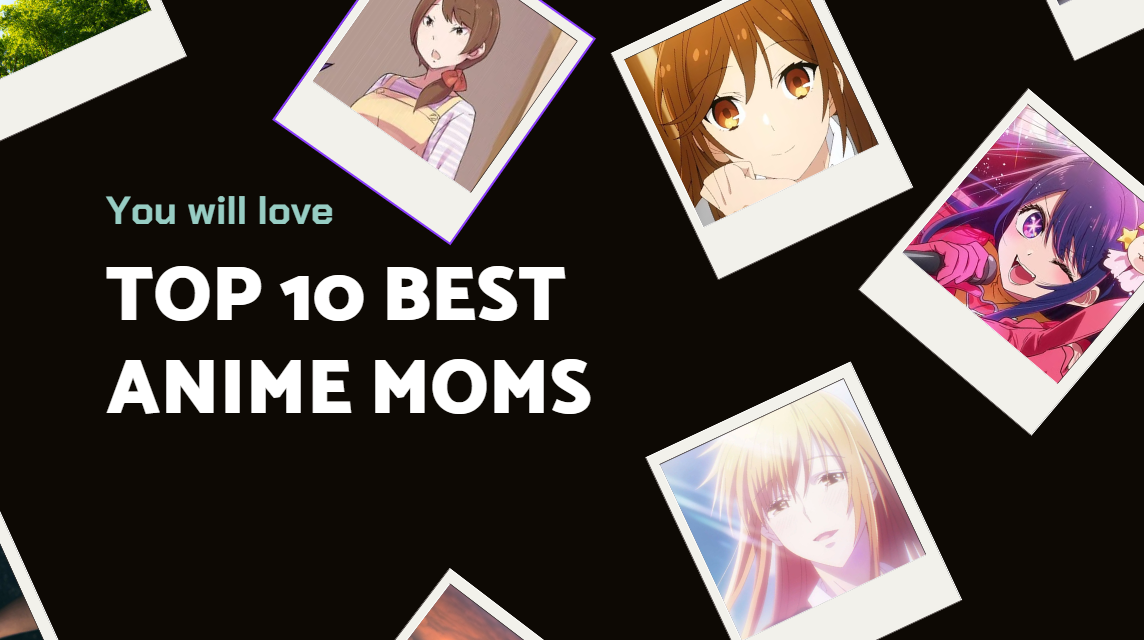 Top 10 anime Moms you will love